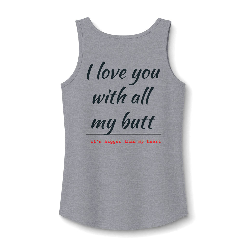 I Love You With All My Butt Tank Top — Funny Women's Cotton Graphic Tank