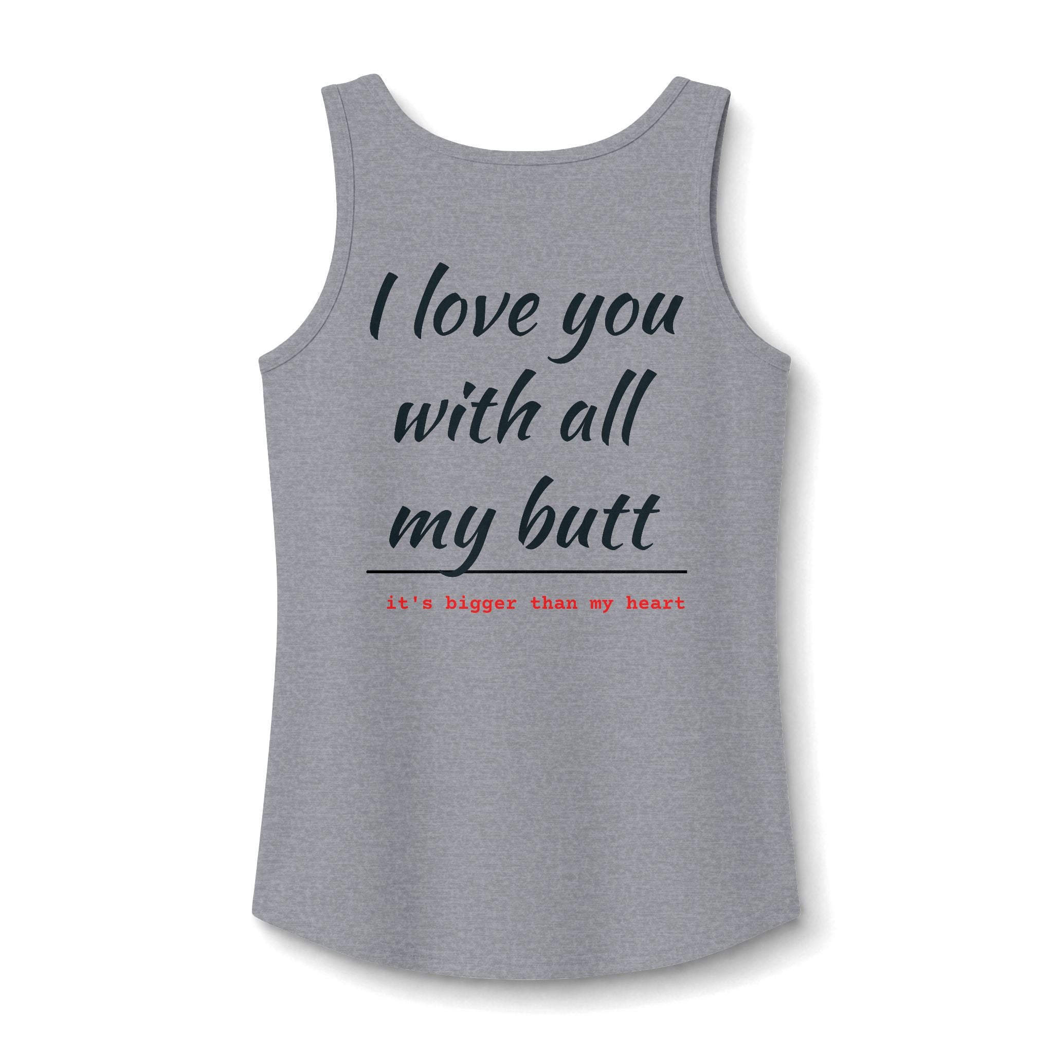 I Love You With All My Butt Tank Top — Funny Women's Cotton Graphic Tank