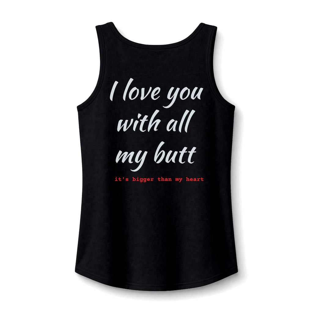I Love You With All My Butt Tank Top — Funny Women's Cotton Graphic Tank
