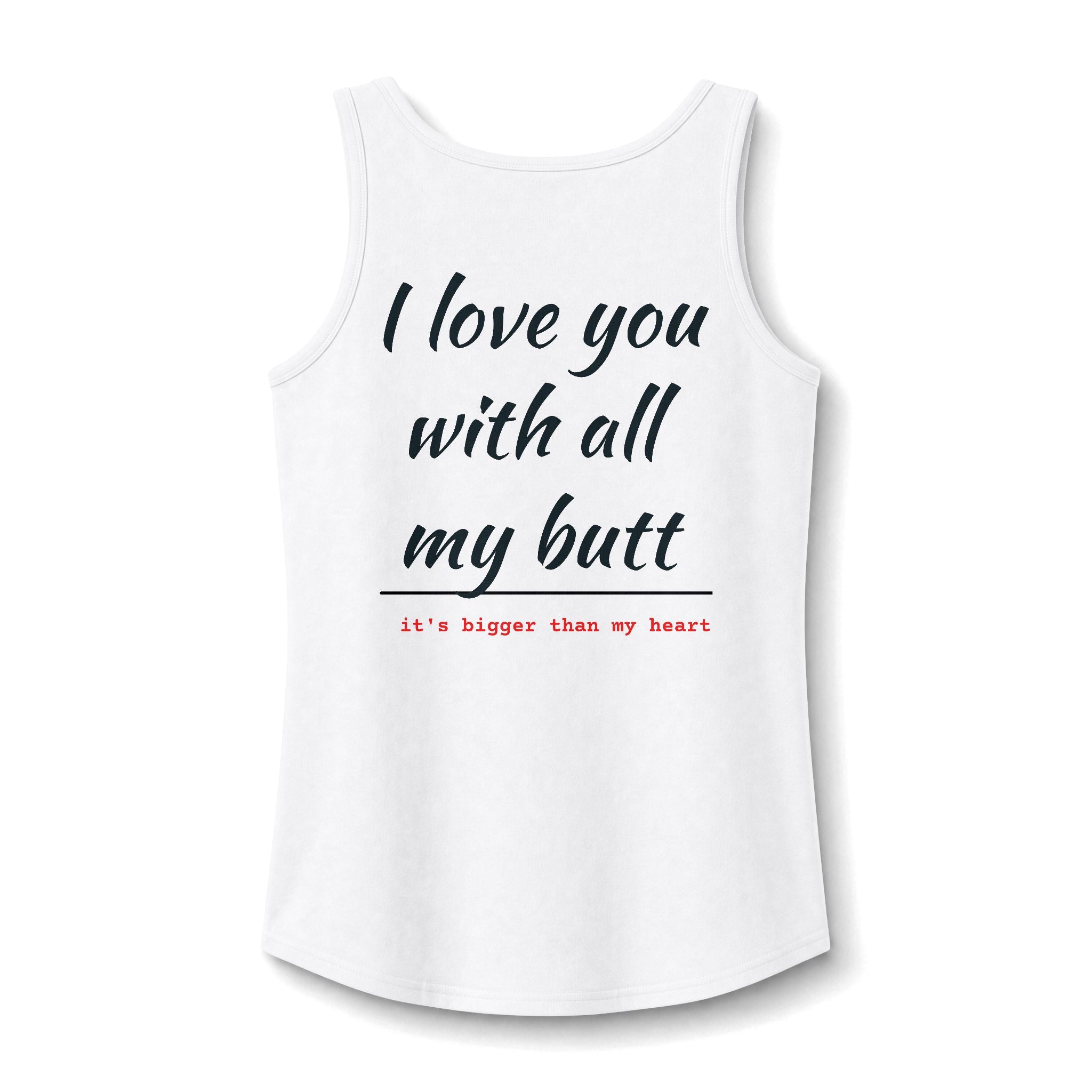 I Love You With All My Butt Tank Top — Funny Women's Cotton Graphic Tank
